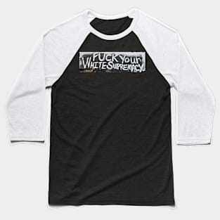 Fuck Your White Supremacy - BLM Memorial Fence - Front Baseball T-Shirt